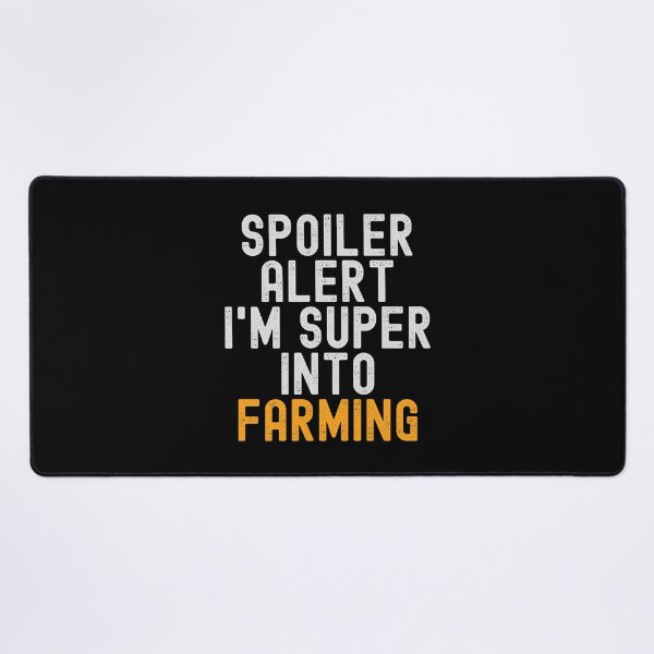 Item preview, Funny Spoiler Alert I'm Super Into Farming designed and sold by kindxinn.