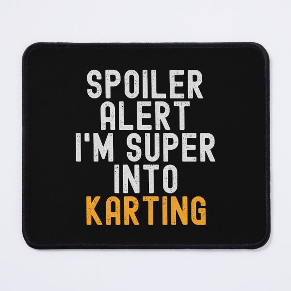 Item preview, Funny Spoiler Alert I'm Super Into Karting designed and sold by kindxinn.