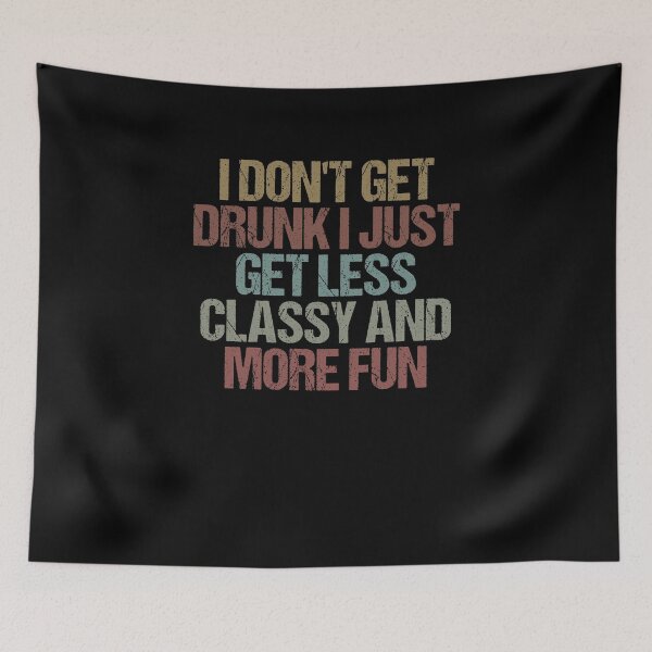 Item preview, I Don't Get Drunk I Just Get Less Classy and More Fun Funny Sarcasm Vintage Design / Gift for Christmas designed and sold by Chamssou.