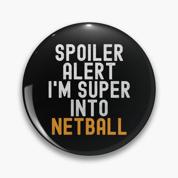 Item preview, Funny Spoiler Alert I'm Super Into Netball designed and sold by kindxinn.