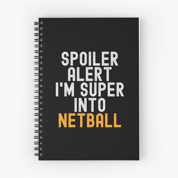 Item preview, Funny Spoiler Alert I'm Super Into Netball designed and sold by kindxinn.