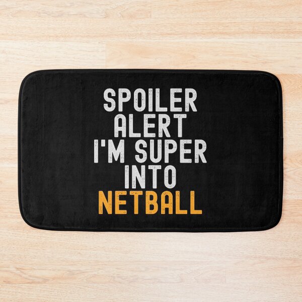 Item preview, Funny Spoiler Alert I'm Super Into Netball designed and sold by kindxinn.