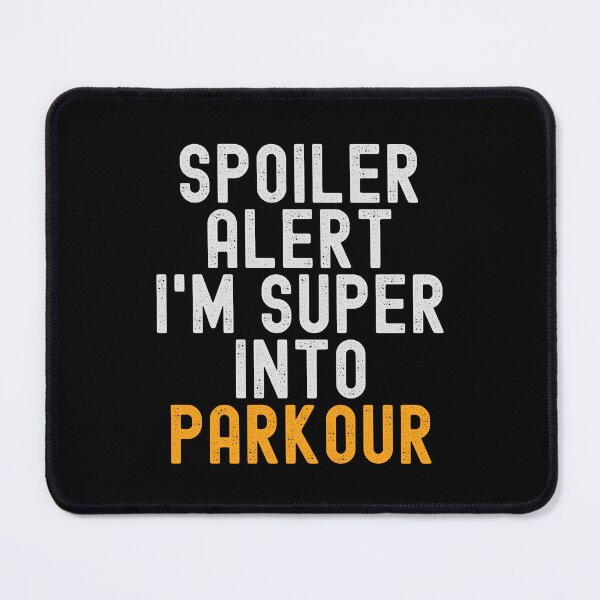 Item preview, Funny Spoiler Alert I'm Super Into Parkour designed and sold by kindxinn.