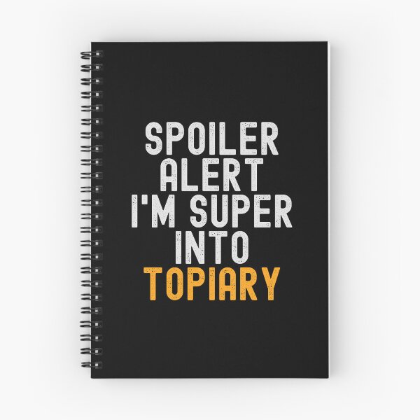 Item preview, Funny Spoiler Alert I'm Super Into Topiary designed and sold by kindxinn.