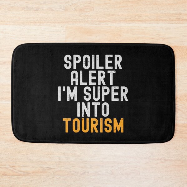 Item preview, Funny Spoiler Alert I'm Super Into Tourism designed and sold by kindxinn.