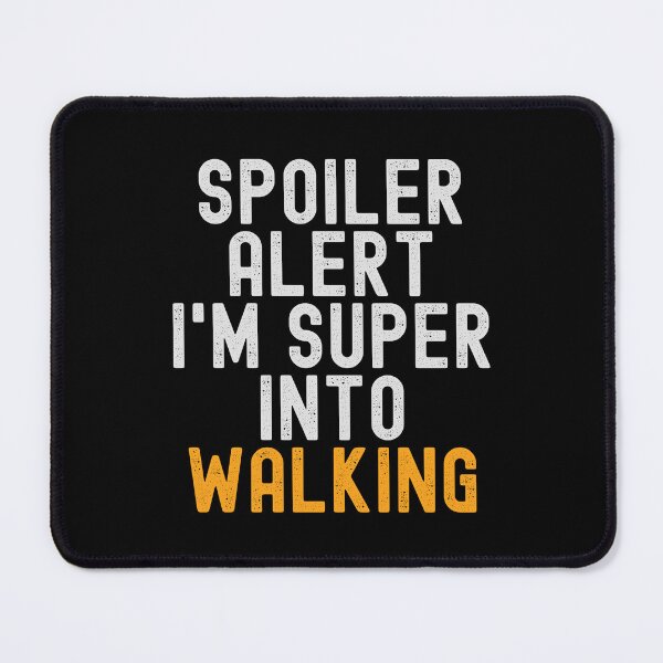 Item preview, Funny Spoiler Alert I'm Super Into Walking designed and sold by kindxinn.