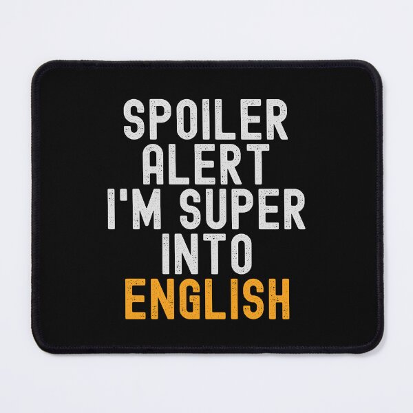 Item preview, Funny Spoiler Alert I'm Super Into English designed and sold by kindxinn.