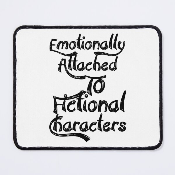 Item preview, Emotionally Emotionally Attached to Fictional Characters, books. designed and sold by Chakilogy.