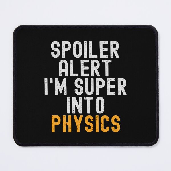 Item preview, Funny Spoiler Alert I'm Super Into Physics designed and sold by kindxinn.