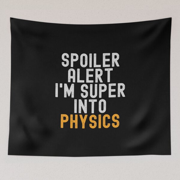 Item preview, Funny Spoiler Alert I'm Super Into Physics designed and sold by kindxinn.