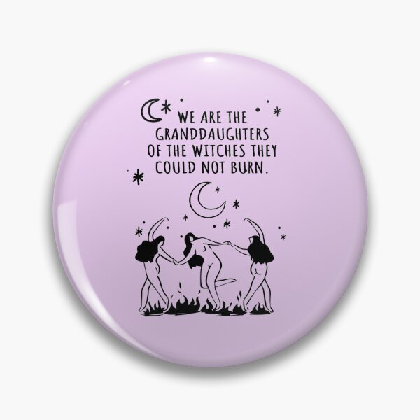 Item preview, WE ARE THE GRANDDAUGHTERS OF THE WITCHES WHO COULD NOT BURN designed and sold by liviette.