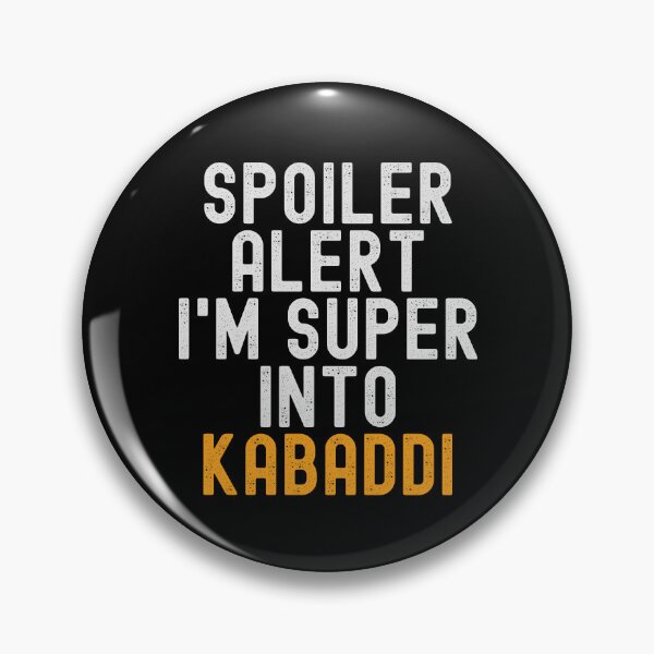 Item preview, Funny Spoiler Alert I'm Super Into Kabaddi designed and sold by kindxinn.