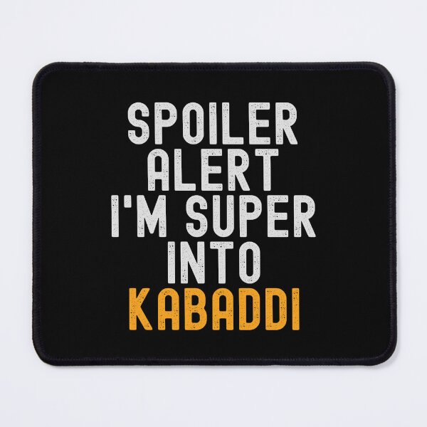 Item preview, Funny Spoiler Alert I'm Super Into Kabaddi designed and sold by kindxinn.