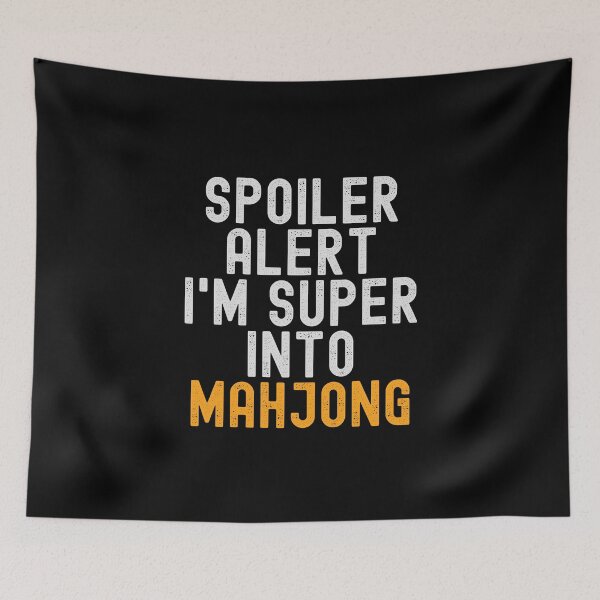 Item preview, Funny Spoiler Alert I'm Super Into Mahjong designed and sold by kindxinn.