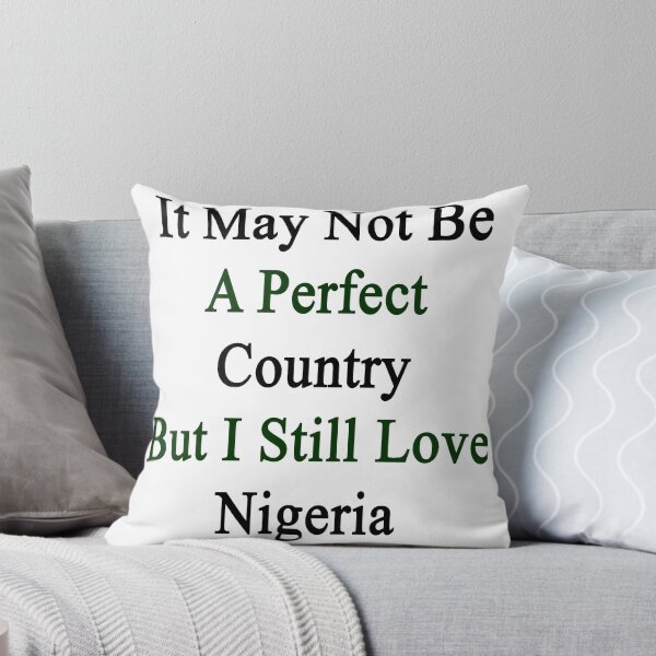 Item preview, It May Not Be A Perfect Country But I Still Love Nigeria  designed and sold by supernova23.