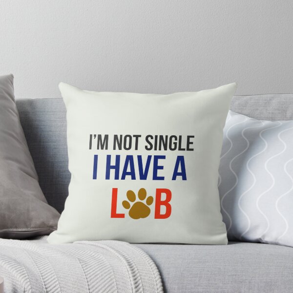 Item preview, I am not single, I have a Lab. designed and sold by StandStrong786.
