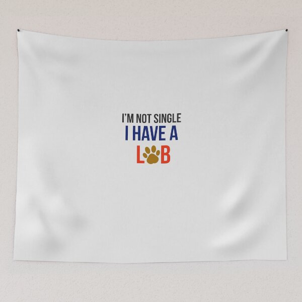 Item preview, I am not single, I have a Lab. designed and sold by StandStrong786.