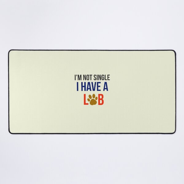 Item preview, I am not single, I have a Lab. designed and sold by StandStrong786.