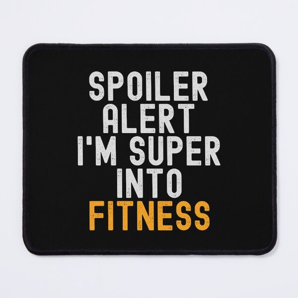 Item preview, Funny Spoiler Alert I'm Super Into Fitness designed and sold by kindxinn.