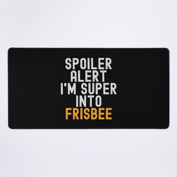Item preview, Funny Spoiler Alert I'm Super Into Frisbee designed and sold by kindxinn.