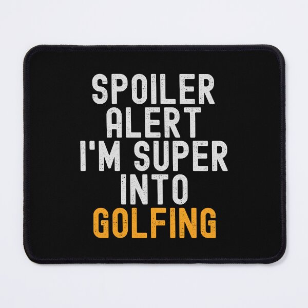 Item preview, Funny Spoiler Alert I'm Super Into Golfing designed and sold by kindxinn.