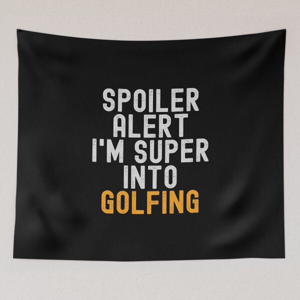 Item preview, Funny Spoiler Alert I'm Super Into Golfing designed and sold by kindxinn.