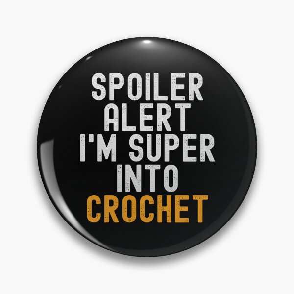 Item preview, Funny Spoiler Alert I'm Super Into Crochet designed and sold by kindxinn.