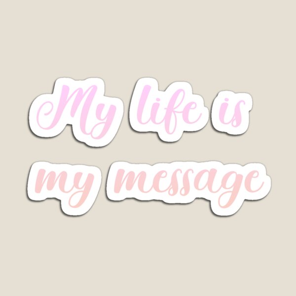 Item preview, My life is my message   designed and sold by Pedr Msb.