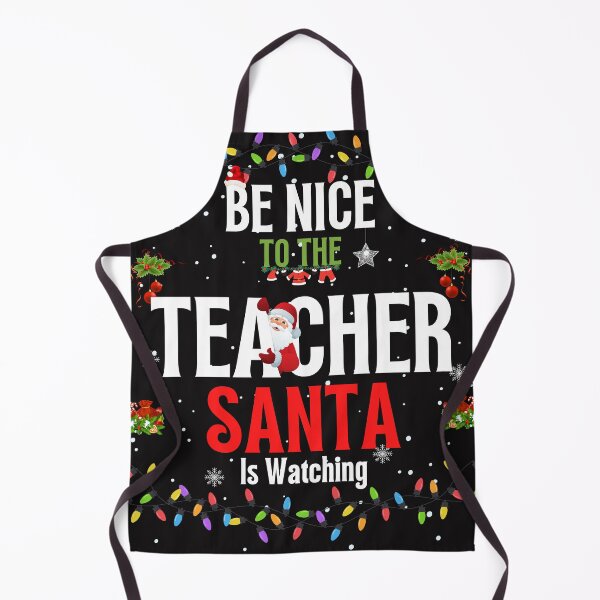 Item preview, Be Nice To The Teacher Santa is Watching teacher Xmas tee designed and sold by Mo-Am.