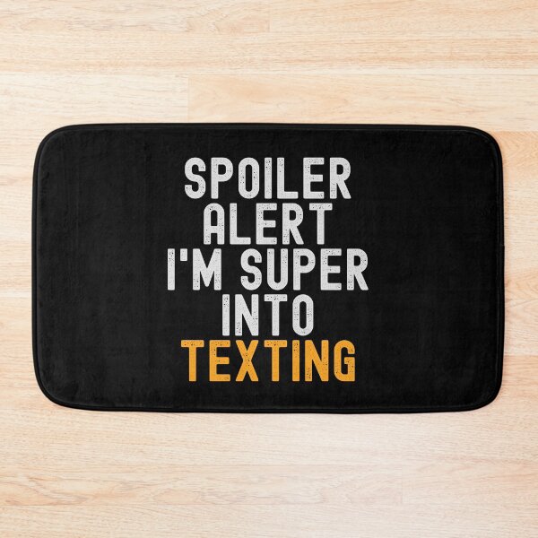 Item preview, Funny Spoiler Alert I'm Super Into Texting designed and sold by kindxinn.
