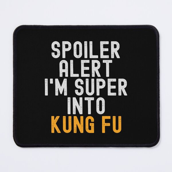 Item preview, Funny Spoiler Alert I'm Super Into Kung Fu designed and sold by kindxinn.