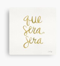 Whatever Will Be, Will Be (Gold Ink) Canvas Print