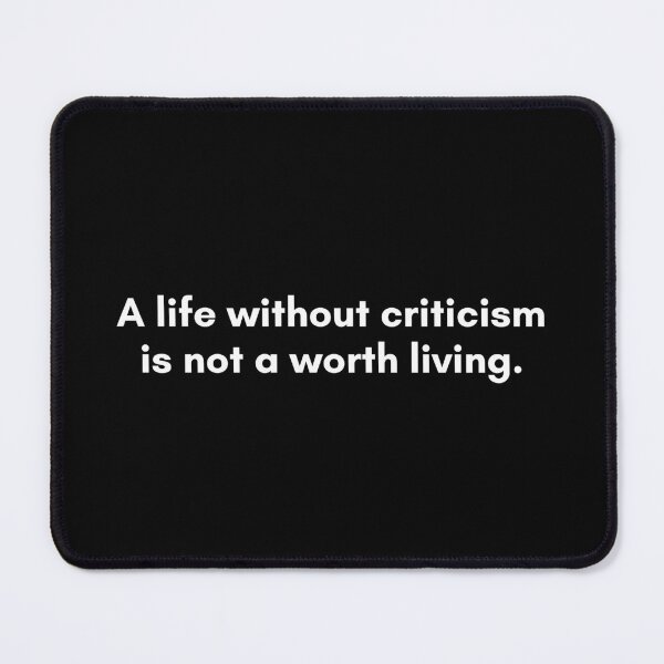 Item preview, A life without criticism is not a worth living | Philosophy Quote | White and Black designed and sold by Philosopherous.