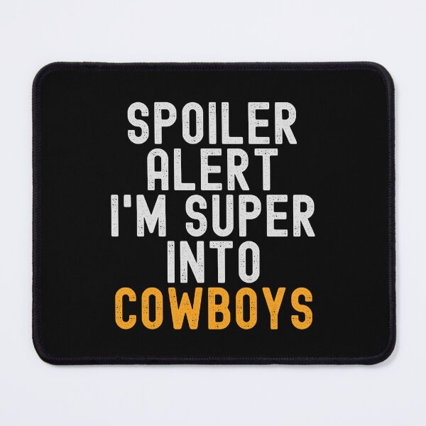 Item preview, Funny Spoiler Alert I'm Super Into Cowboys designed and sold by kindxinn.