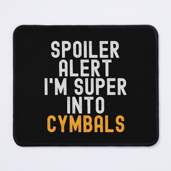 Item preview, Funny Spoiler Alert I'm Super Into Cymbals designed and sold by kindxinn.