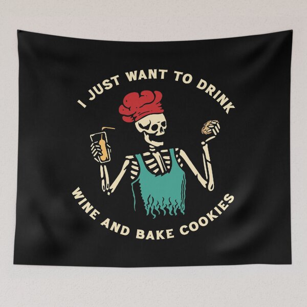 Item preview, I just want to drink wine and bake cookies  designed and sold by Scaryzz.