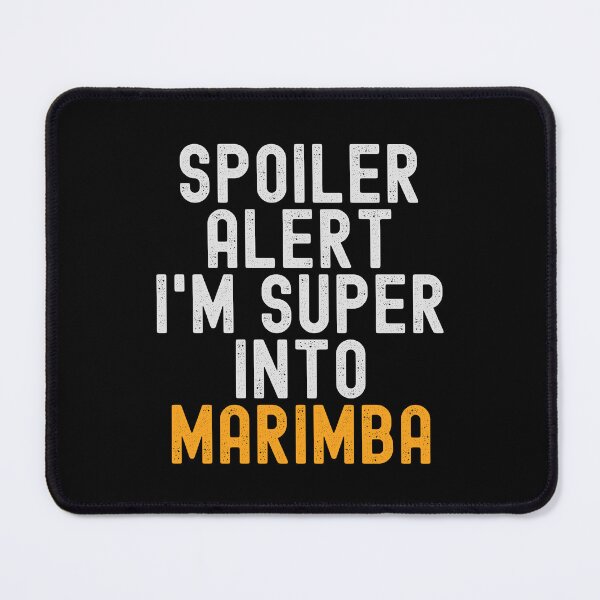 Item preview, Funny Spoiler Alert I'm Super Into Marimba designed and sold by kindxinn.