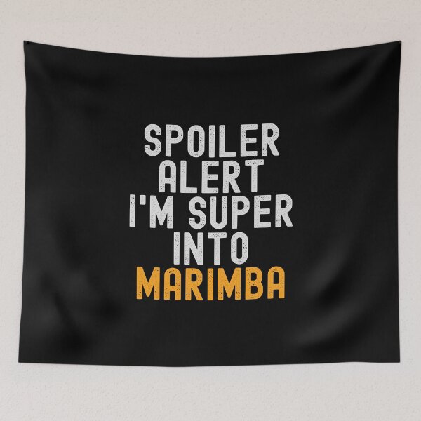 Item preview, Funny Spoiler Alert I'm Super Into Marimba designed and sold by kindxinn.