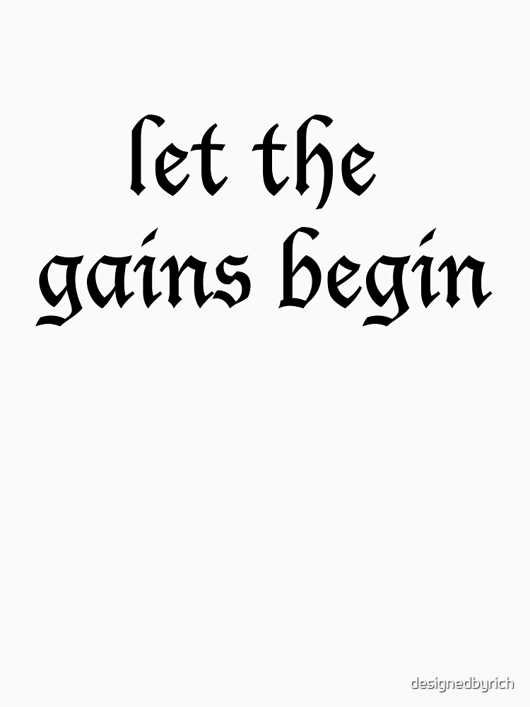 let the gains begin t shirt