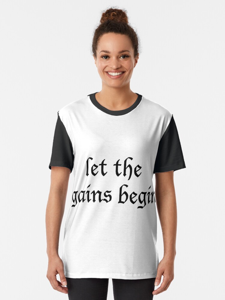 let the gains begin t shirt