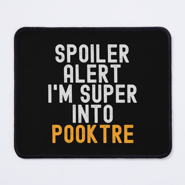 Item preview, Funny Spoiler Alert I'm Super Into Pooktre designed and sold by kindxinn.
