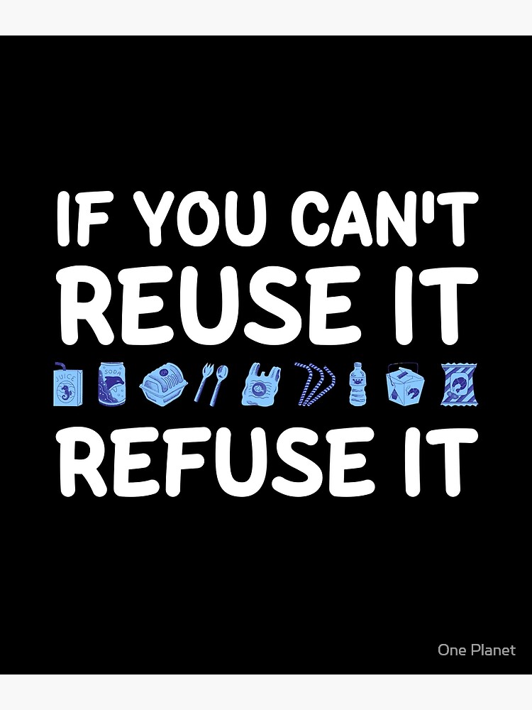 "If You Can't Reuse It, Refuse It - Sustainability, Recycling, Carbon ...