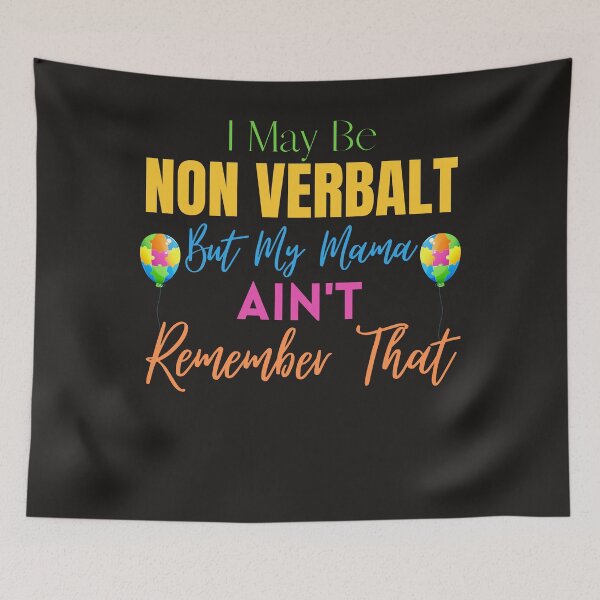 Item preview, I May Be Non Verbal But My Mama Ain't Remember That Saying designed and sold by Mo-Am.