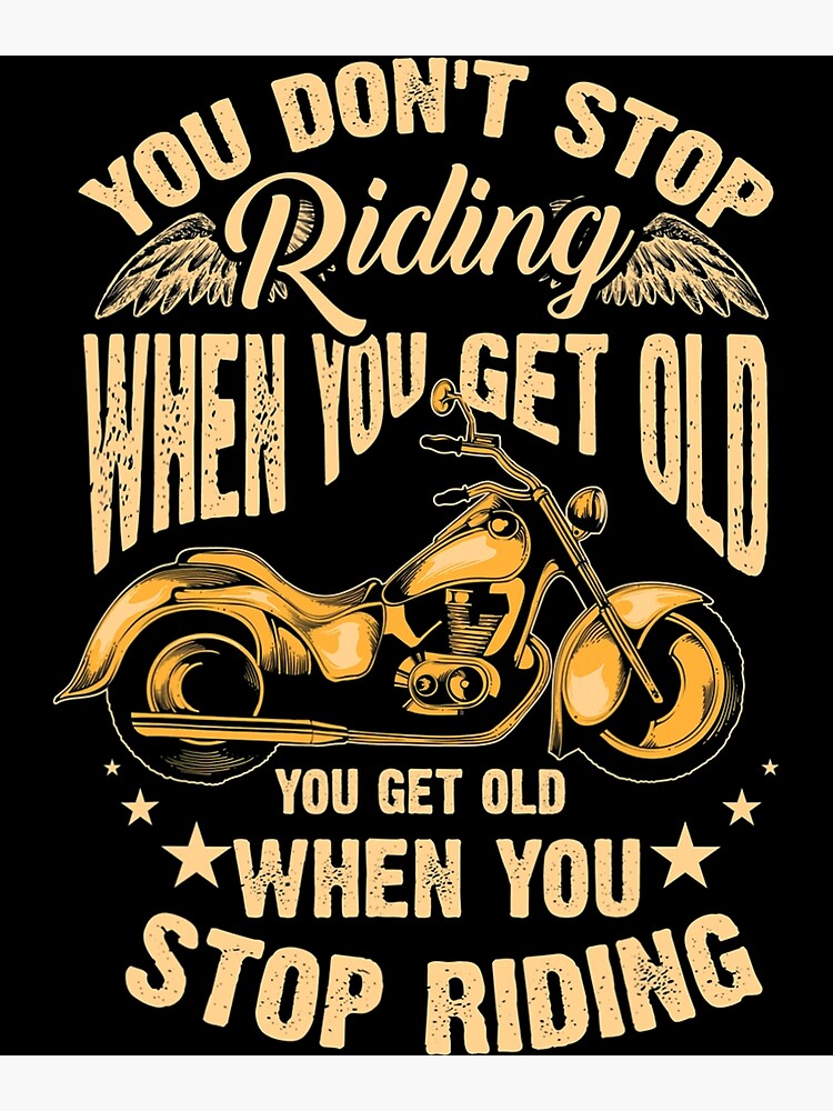 Cute You Don't Stop Riding When You Get Old Shirt Motor Gift