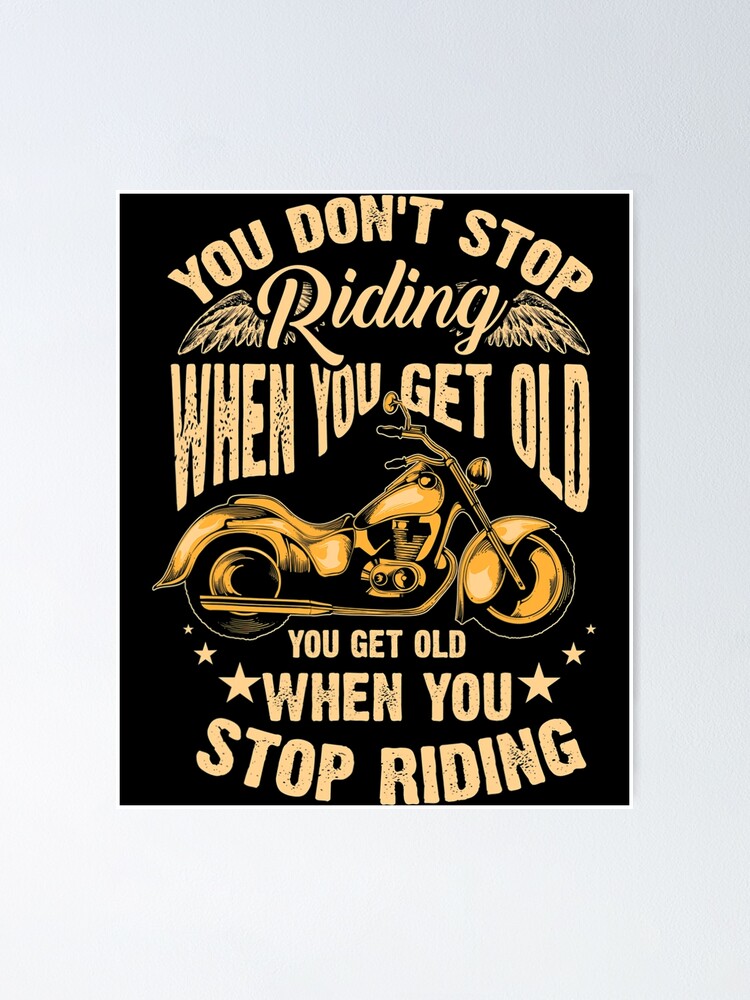 Cute You Don't Stop Riding When You Get Old Shirt Motor Gift