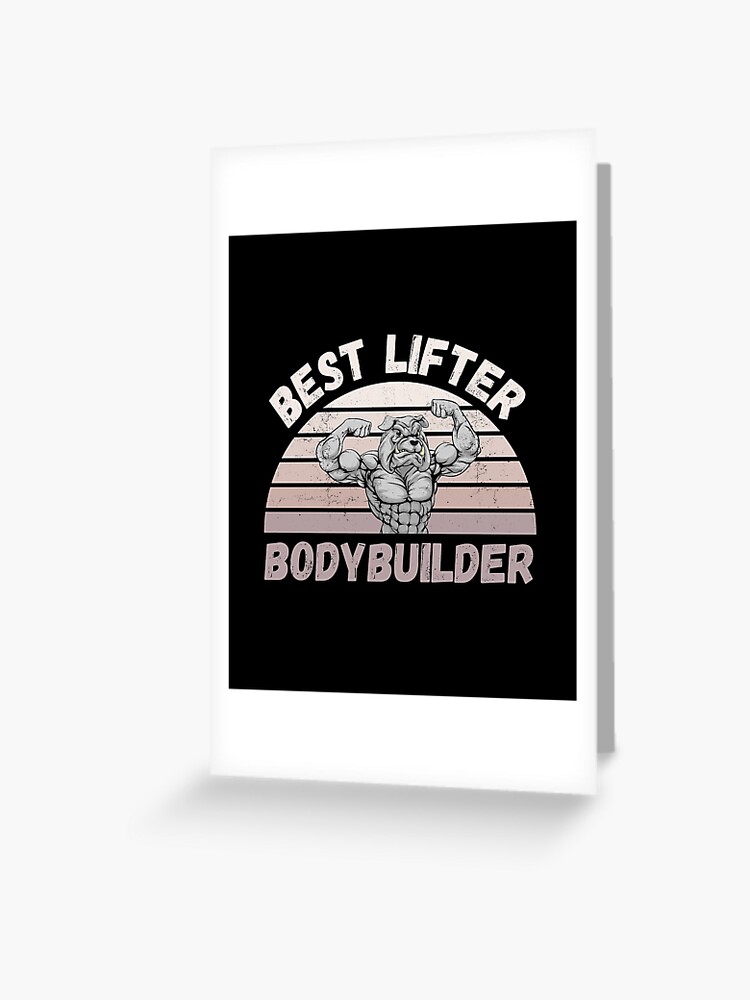 Best Lifter Bodybuilder Funny Gifts For Gym Lovers Greeting Card