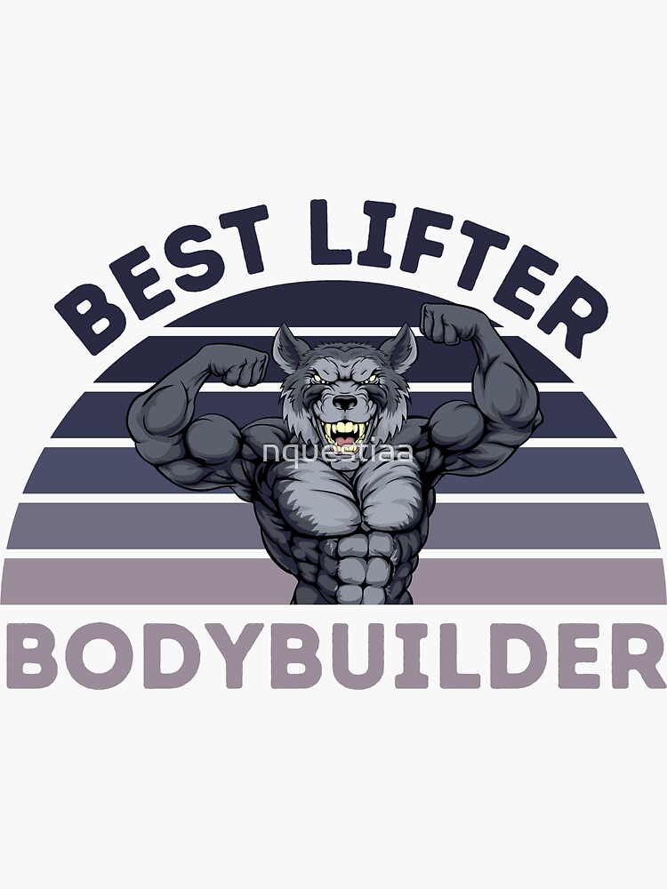 Best Lifter Bodybuilder Funny Gifts For Gym Lovers Sticker for Sale by  nquestiaa
