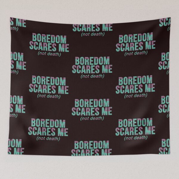 Item preview, boredom scares me, not death designed and sold by weirdove.