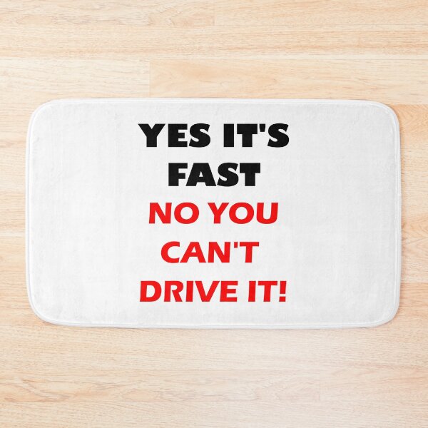 Item preview, YES IT'S FAST NO YOU CAN'T DRIVE IT! designed and sold by DomGDesign.