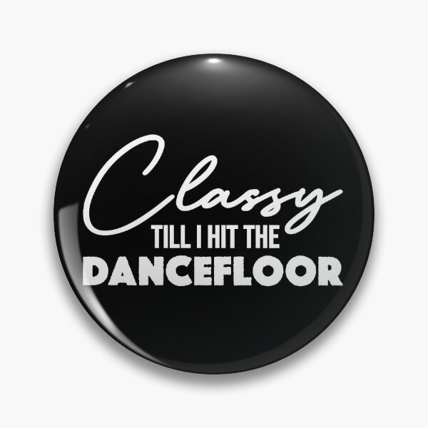 Item preview, Classy Till I Hit The Dancefloor Funny Crazy Wild Dance Sexy Dancing Slutdrop and Twerking designed and sold by JackCurtis1991.